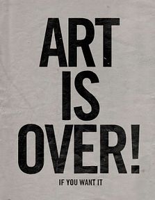 Art is Over! (If You Want it)